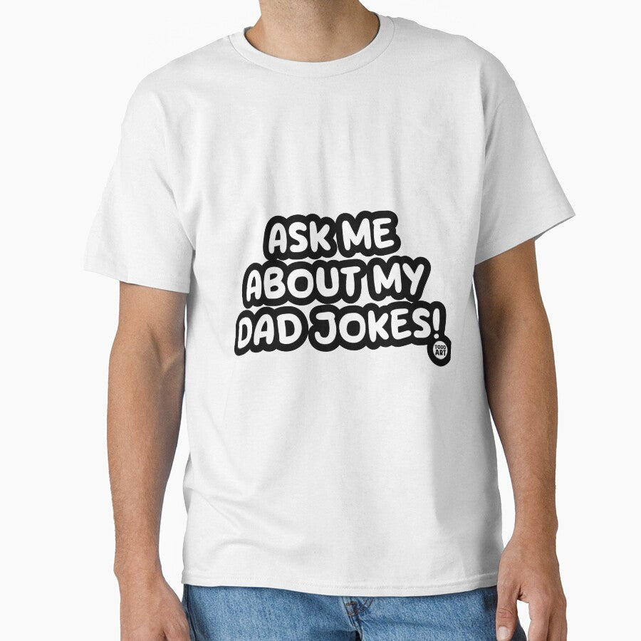 ASK ME ABOUT MY DAD JOKES by TODD GOLDMAN Unisex T-shirt, Sweatshirt, Hoodie, Long Sleeve Tee