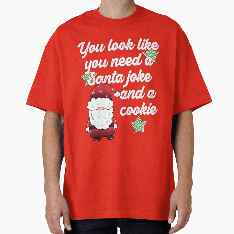 Funny Christmas Dad Joke You Need a Santa Joke and a Cookie by OliviaGbyKyro Unisex T-shirt, Sweatshirt, Hoodie, Long Sleeve Tee
